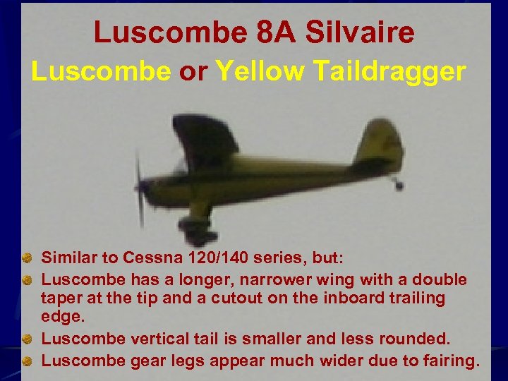 Luscombe 8 A Silvaire Luscombe or Yellow Taildragger Similar to Cessna 120/140 series, but: