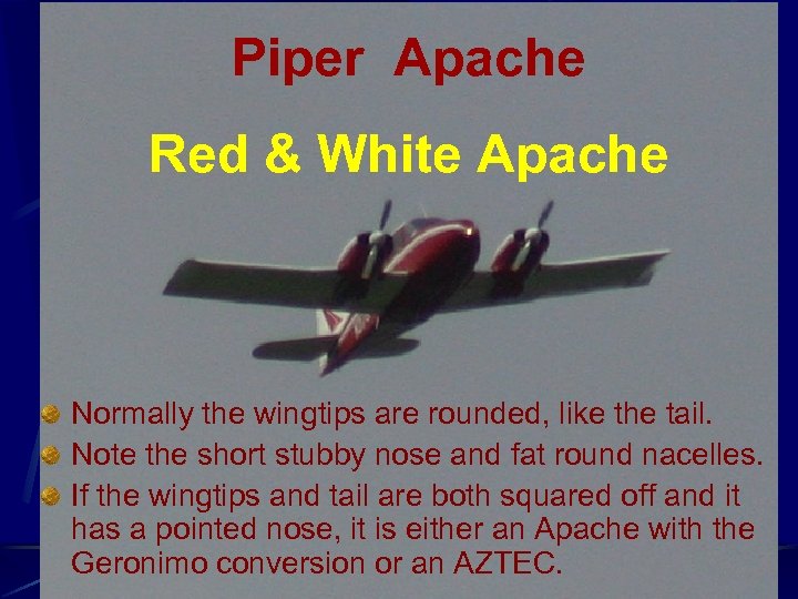 Piper Apache Red & White Apache Normally the wingtips are rounded, like the tail.