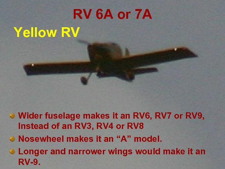 RV 6 A or 7 A Yellow RV Wider fuselage makes it an RV