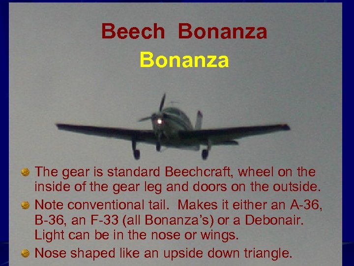 Beech Bonanza The gear is standard Beechcraft, wheel on the inside of the gear