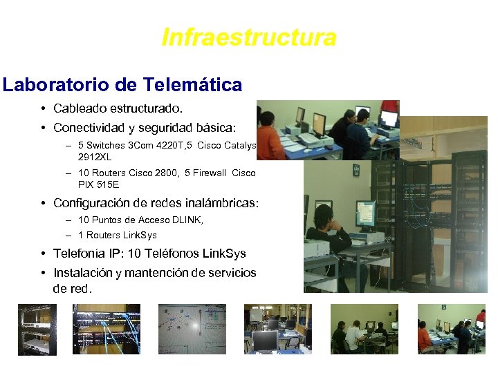 Infraestructura Laboratorio de Telemática • Cableado estructurado. • Conectividad y seguridad básica: – 5