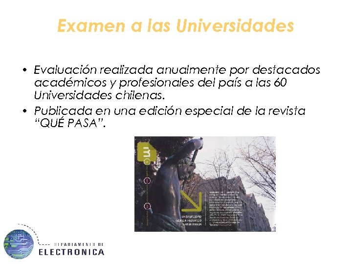 Examen a las Universidades • Evaluación realizada anualmente por destacados académicos y profesionales del