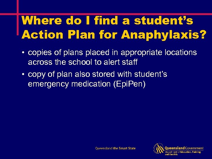 Where do I find a student’s Action Plan for Anaphylaxis? • copies of plans