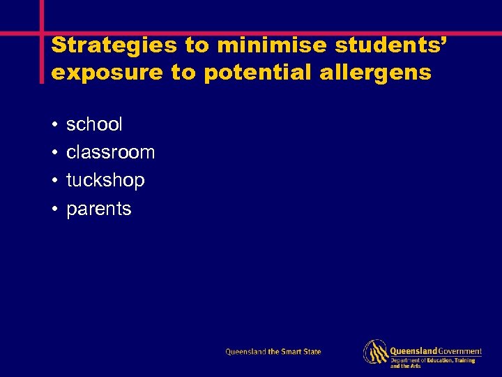 Strategies to minimise students’ exposure to potential allergens • • school classroom tuckshop parents