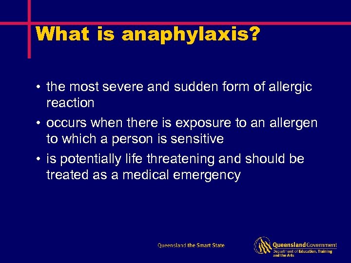 What is anaphylaxis? • the most severe and sudden form of allergic reaction •