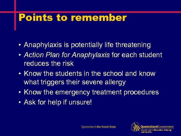 Points to remember • Anaphylaxis is potentially life threatening • Action Plan for Anaphylaxis