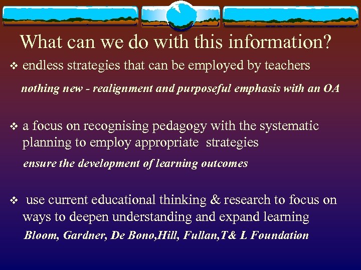 What can we do with this information? v endless strategies that can be employed