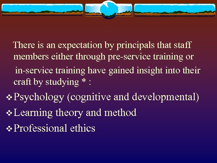 There is an expectation by principals that staff members either through pre-service training or