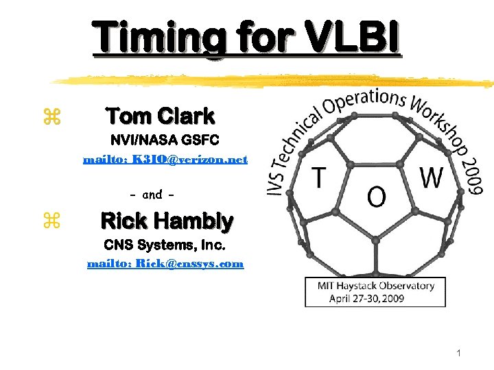 Timing for VLBI z Tom Clark NVI/NASA GSFC mailto: K 3 IO@verizon. net -