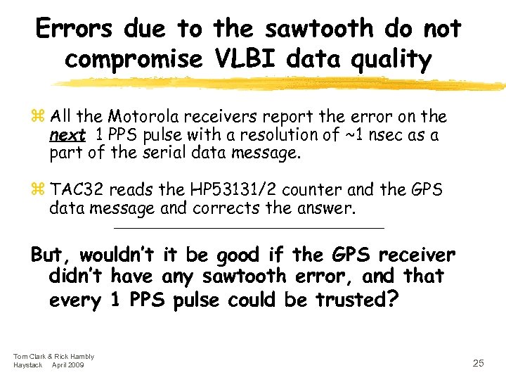 Errors due to the sawtooth do not compromise VLBI data quality z All the