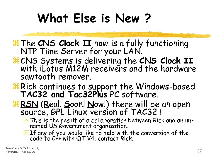 What Else is New ? z The CNS Clock II now is a fully