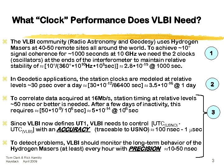 What “Clock” Performance Does VLBI Need? z The VLBI community (Radio Astronomy and Geodesy)