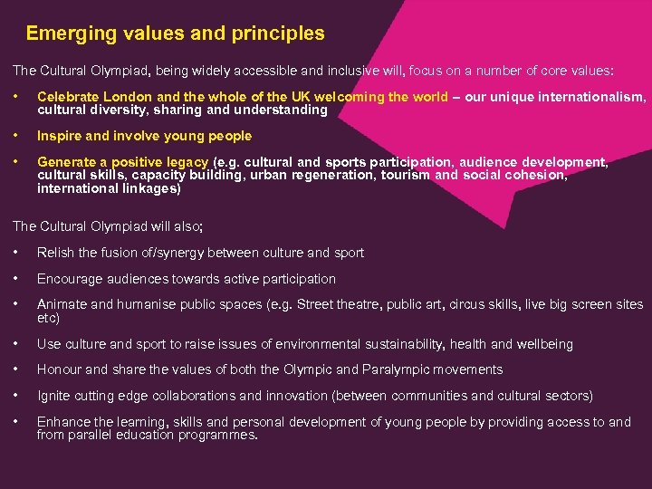 Emerging values and principles The Cultural Olympiad, being widely accessible and inclusive will, focus