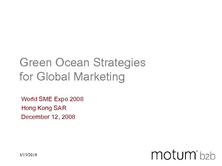 Green Ocean Strategies for Global Marketing World SME Expo 2008 Hong Kong SAR December