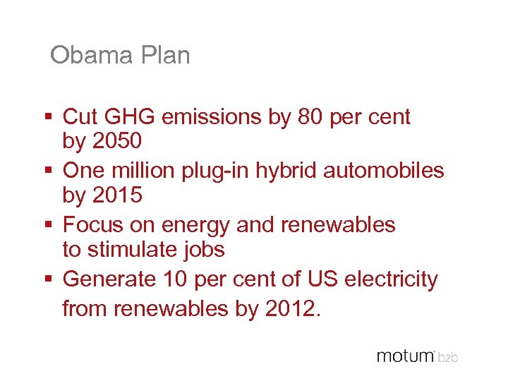 Obama Plan § Cut GHG emissions by 80 per cent by 2050 § One