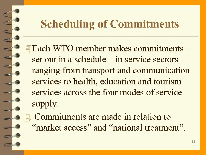 Scheduling of Commitments 4 Each WTO member makes commitments – set out in a