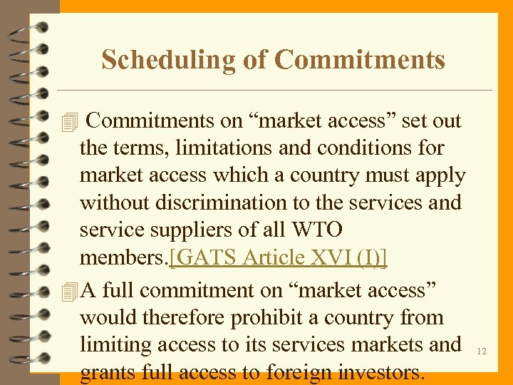 Scheduling of Commitments 4 Commitments on “market access” set out the terms, limitations and