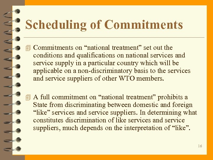 Scheduling of Commitments 4 Commitments on “national treatment” set out the conditions and qualifications