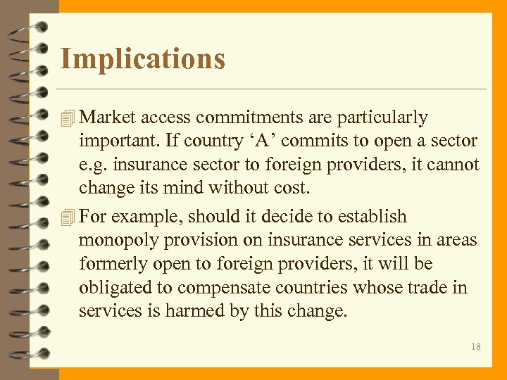 Implications 4 Market access commitments are particularly important. If country ‘A’ commits to open