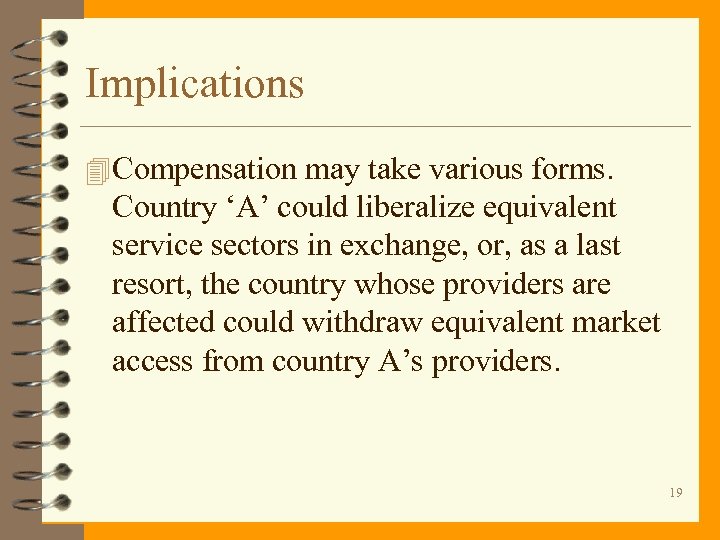 Implications 4 Compensation may take various forms. Country ‘A’ could liberalize equivalent service sectors