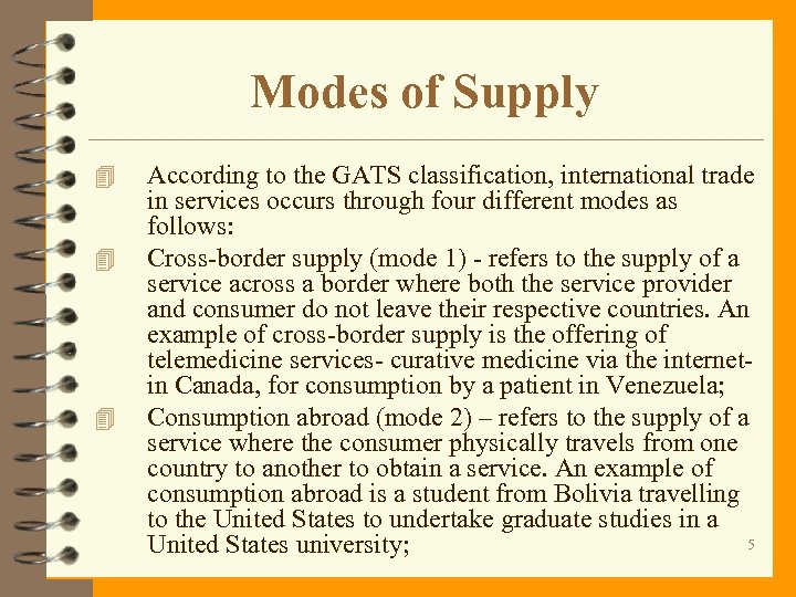 Modes of Supply 4 4 4 According to the GATS classification, international trade in