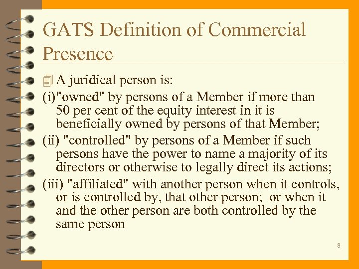 GATS Definition of Commercial Presence 4 A juridical person is: (i)