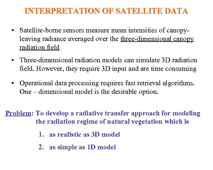 INTERPRETATION OF SATELLITE DATA • Satellite-borne sensors measure mean intensities of canopyleaving radiance averaged