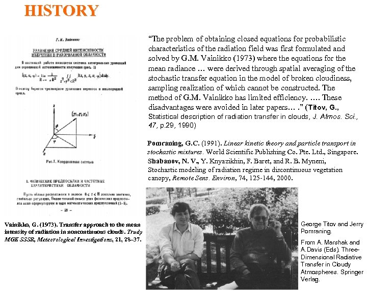 HISTORY “The problem of obtaining closed equations for probabilistic characteristics of the radiation field