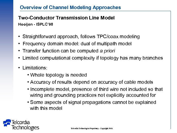 Overview of Channel Modeling Approaches Two-Conductor Transmission Line Model Hooijen - ISPLC’ 98 •