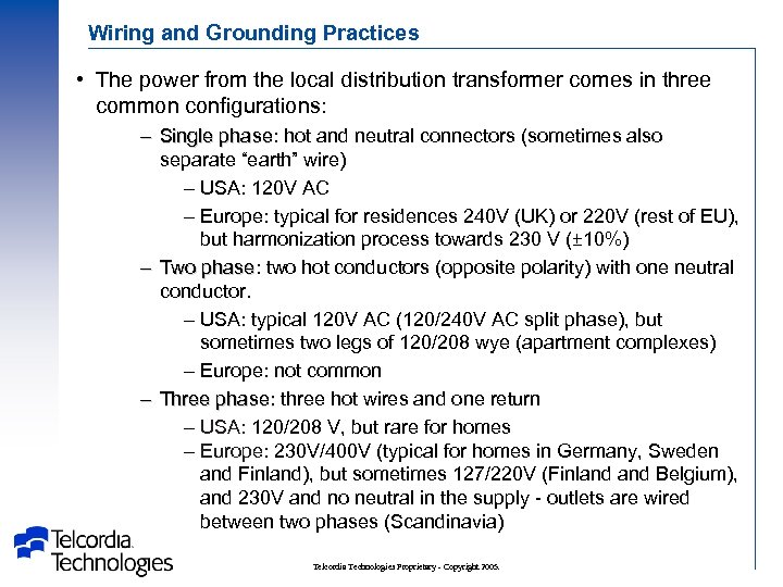 Wiring and Grounding Practices • The power from the local distribution transformer comes in