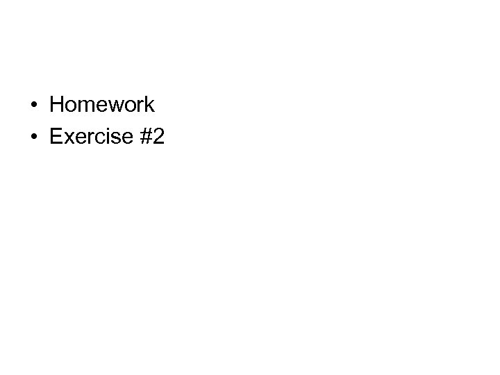  • Homework • Exercise #2 