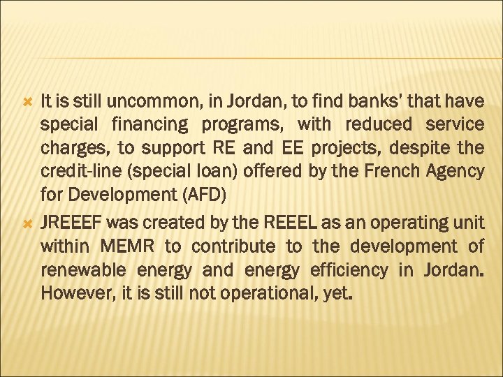  It is still uncommon, in Jordan, to find banks’ that have special financing