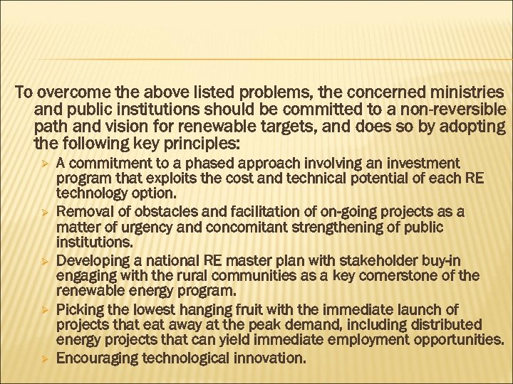 To overcome the above listed problems, the concerned ministries and public institutions should be