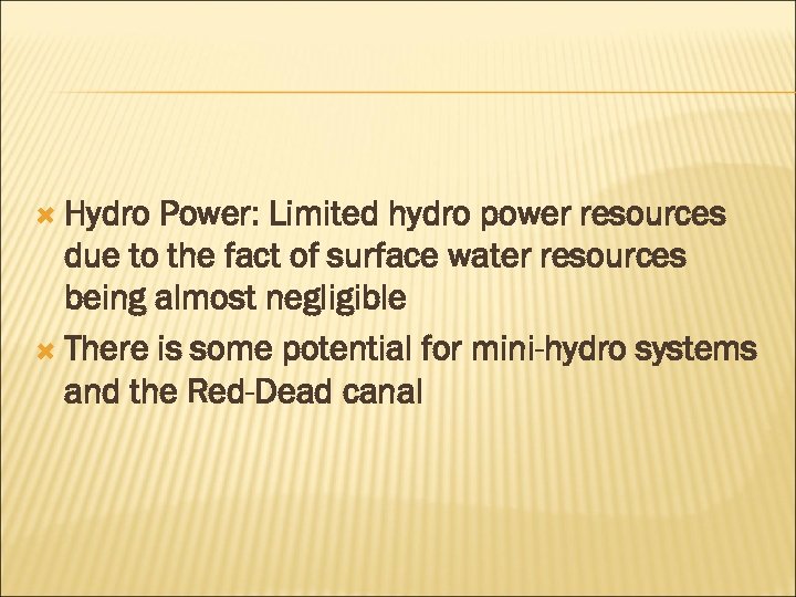  Hydro Power: Limited hydro power resources due to the fact of surface water