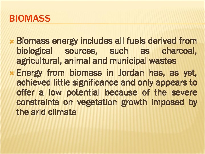 BIOMASS Biomass energy includes all fuels derived from biological sources, such as charcoal, agricultural,