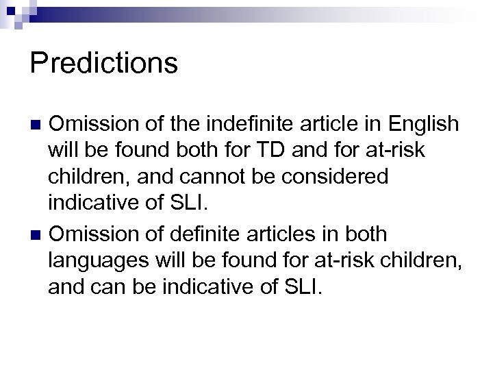 Predictions Omission of the indefinite article in English will be found both for TD