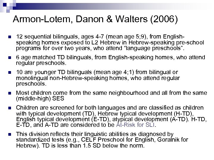 Armon-Lotem, Danon & Walters (2006) n 12 sequential bilinguals, ages 4 -7 (mean age