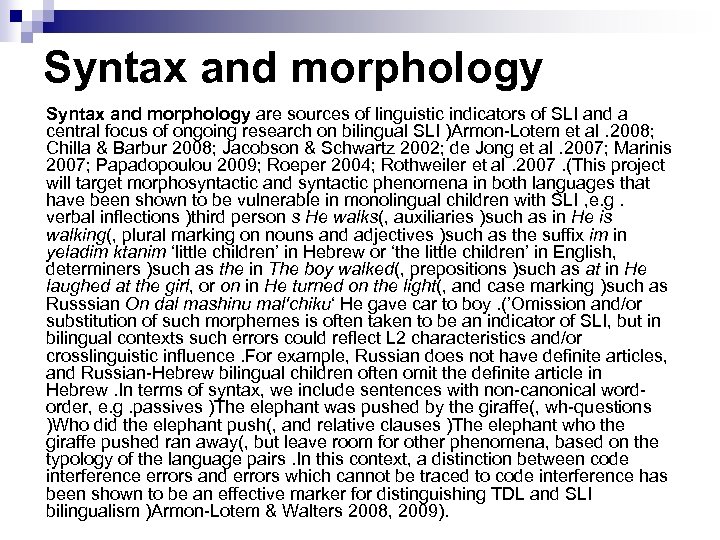 Syntax and morphology are sources of linguistic indicators of SLI and a central focus