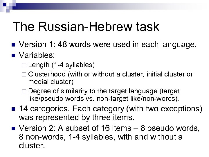 The Russian-Hebrew task n n Version 1: 48 words were used in each language.