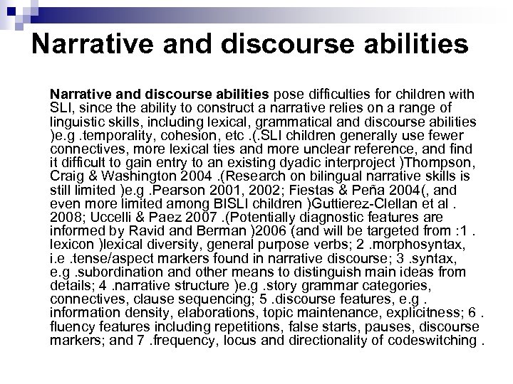 Narrative and discourse abilities pose difficulties for children with SLI, since the ability to