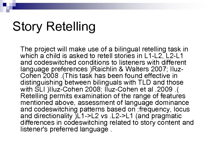 Story Retelling The project will make use of a bilingual retelling task in which