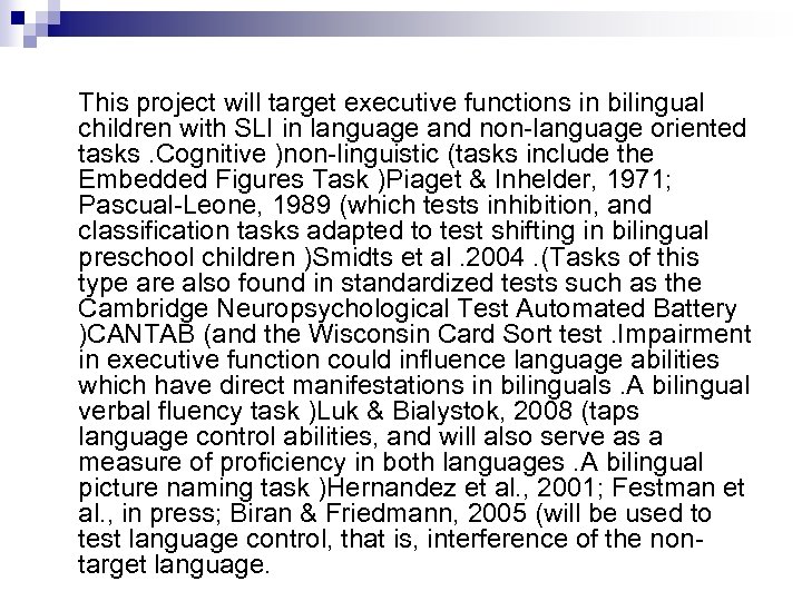This project will target executive functions in bilingual children with SLI in language and