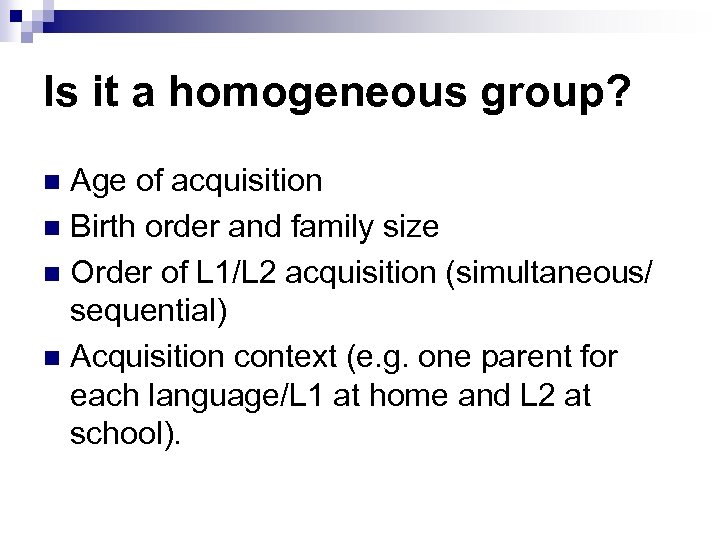 Is it a homogeneous group? Age of acquisition n Birth order and family size
