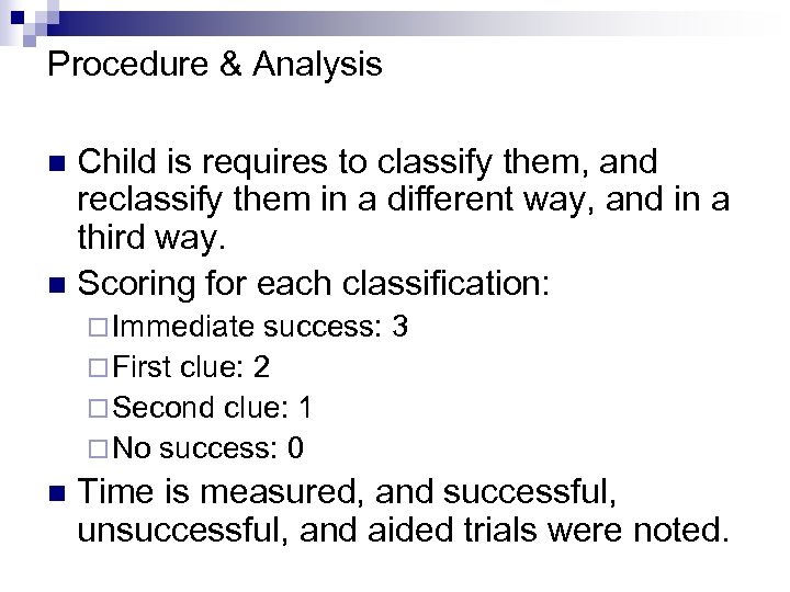 Procedure & Analysis Child is requires to classify them, and reclassify them in a