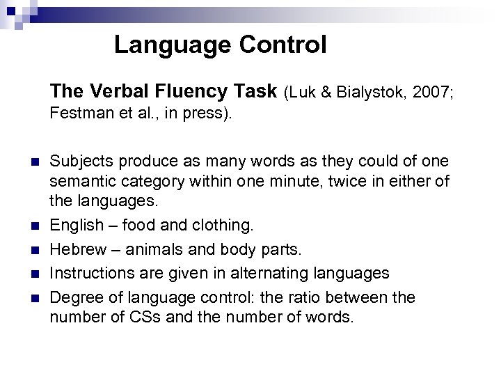 Language Control The Verbal Fluency Task (Luk & Bialystok, 2007; Festman et al. ,