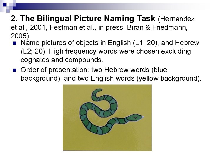 2. The Bilingual Picture Naming Task (Hernandez et al. , 2001, Festman et al.