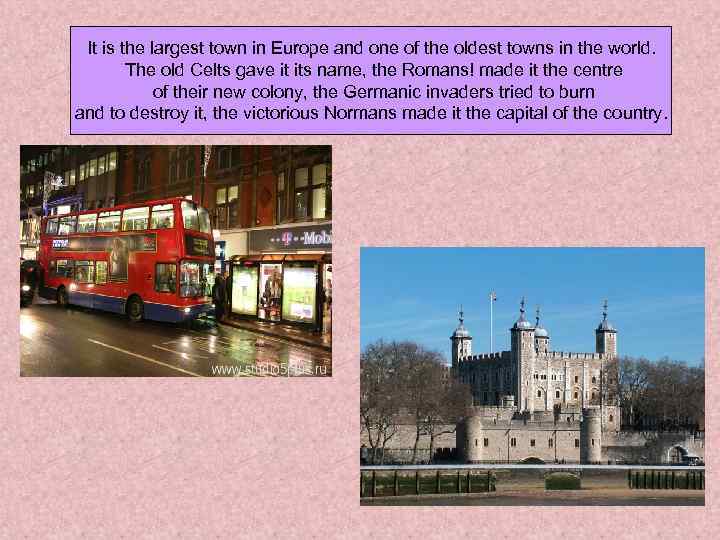 It is the largest town in Europe and one of the oldest towns in