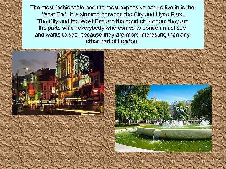 The most fashionable and the most expensive part to live in is the West