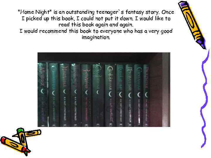 "Home Night" is an outstanding teenager`s fantasy story. Once I picked up this book,