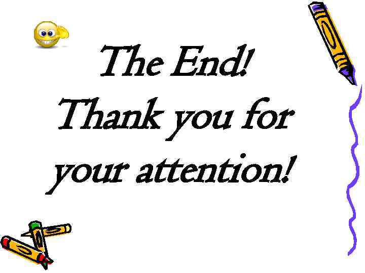 The End! Thank you for your attention! 